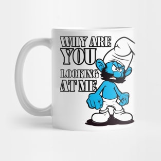 angry smurf : why are you looking at me Mug